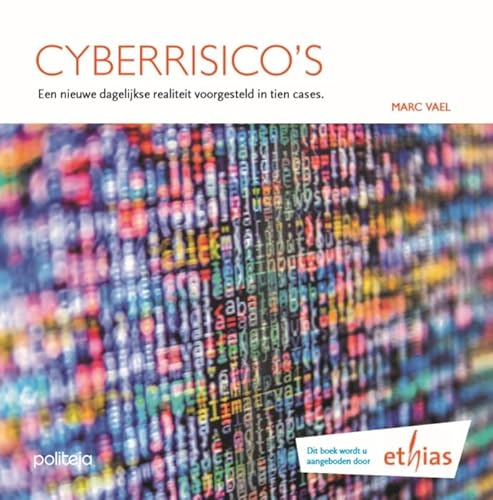 Stock image for Cyberrisico's: een nieuwe dagelijkse realiteit voorgesteld in tien cases for sale by Revaluation Books