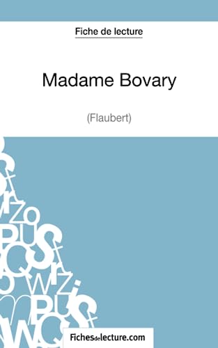 9782511027776: Madame Bovary - Gustave Flaubert (Fiche de lecture): Analyse complte de l'oeuvre