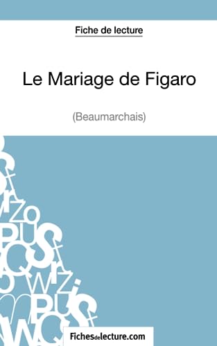 Beispielbild fr Le Mariage de Figaro de Beaumarchais (Fiche de lecture): Analyse complte de l'oeuvre (French Edition) zum Verkauf von Books Unplugged