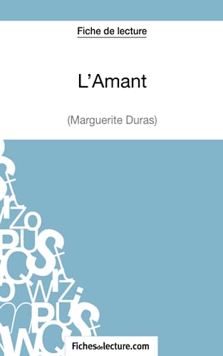 Beispielbild fr L'Amant de Marguerite Duras (Fiche de lecture): Analyse complte de l'oeuvre (French Edition) zum Verkauf von GF Books, Inc.