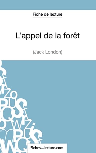 Stock image for L'appel de la fort de Jack London (Fiche de lecture): Analyse complte de l'oeuvre (French Edition) for sale by Book Deals