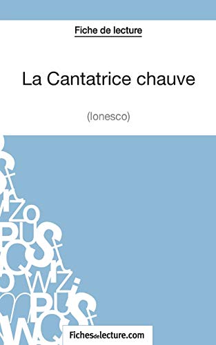 Beispielbild fr La Cantatrice Chauve - Eugne Ionesco (Fiche de lecture): Analyse complte de l'oeuvre (French Edition) zum Verkauf von GF Books, Inc.