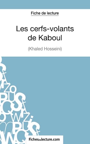 Beispielbild fr Les cerfs-volants de Kaboul - Khaled Hosseini (Fiche de lecture): Analyse complte de l'oeuvre (French Edition) zum Verkauf von Books Unplugged