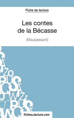 Beispielbild fr Les contes de la Bcasse de Maupassant (Fiche de lecture): Analyse complte de l'oeuvre zum Verkauf von Ammareal