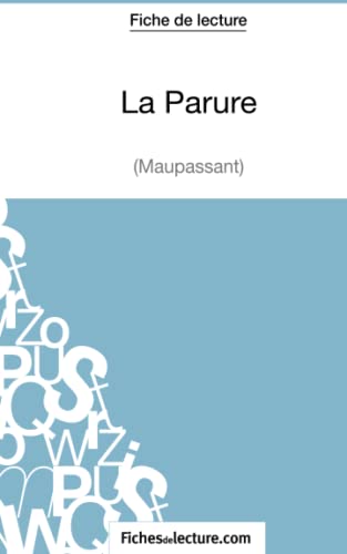 Beispielbild fr La Parure - Maupassant (Fiche de lecture): Analyse complte de l'oeuvre (French Edition) zum Verkauf von GF Books, Inc.