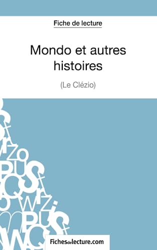 Beispielbild fr Mondo et autres histoires de Le Clzio (Fiche de lecture): Analyse complte de l'oeuvre (French Edition) zum Verkauf von Books Unplugged
