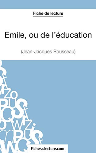 Beispielbild fr Emile, ou de l'ducation de Jean-Jacques Rousseau (Fiche de lecture): Analyse complte de l'oeuvre (French Edition) zum Verkauf von GF Books, Inc.