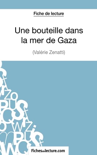 Beispielbild fr Une bouteille dans la mer de Gaza de Valrie Znatti (Fiche de lecture): Analyse complte de l'oeuvre (French Edition) zum Verkauf von GF Books, Inc.