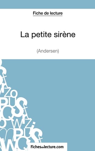 Beispielbild fr La petite sirne - Hans Christian Andersen (Fiche de lecture): Analyse complte de l'oeuvre (French Edition) zum Verkauf von GF Books, Inc.