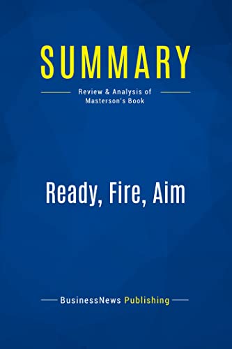 9782511041246: Summary: Ready, Fire, Aim: Review and Analysis of Masterson's Book