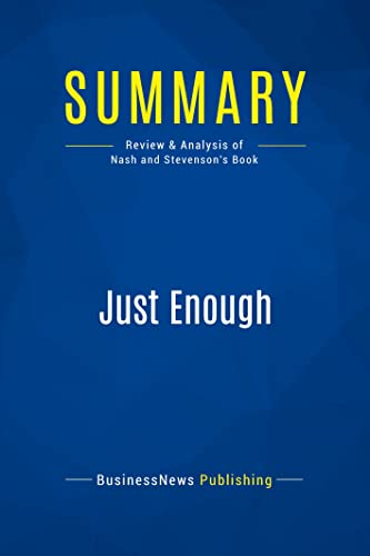 Stock image for Summary: Just Enough: Review and Analysis of Nash and Stevenson's Book for sale by ThriftBooks-Atlanta