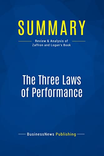 Stock image for Summary: The Three Laws of Performance: Review and Analysis of Zaffron and Logan's Book for sale by SecondSale