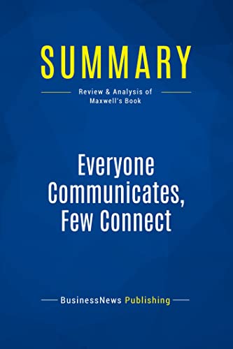 9782511042762: Summary: Everyone Communicates, Few Connect: Review and Analysis of Maxwell's Book