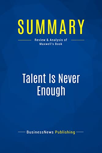 9782511042939: Summary: Talent Is Never Enough: Review and Analysis of Maxwell's Book
