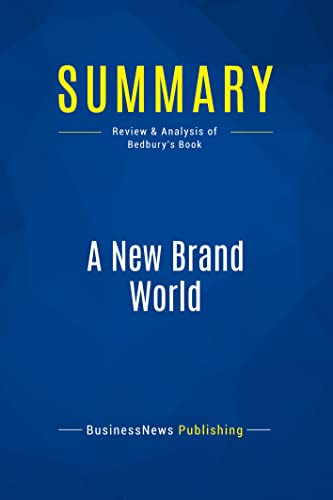 9782511043684: Summary: A New Brand World: Review and Analysis of Bedbury's Book