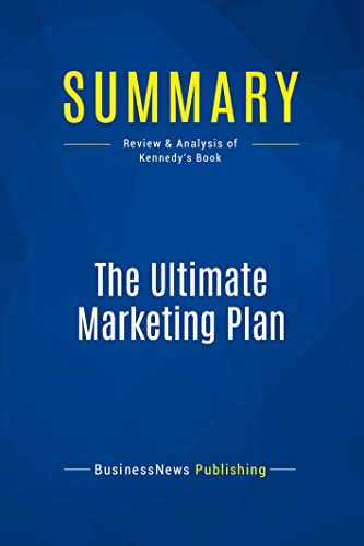 Stock image for Summary: The Ultimate Marketing Plan: Review and Analysis of Kennedy's Book for sale by ThriftBooks-Atlanta