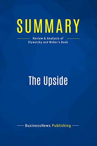 9782511044988: Summary: The Upside: Review and Analysis of Slywotzky and Weber's Book