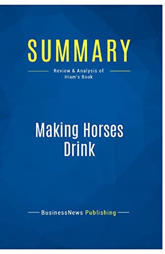 Imagen de archivo de Summary: Making Horses Drink: Review and Analysis of Hiam's Book a la venta por Revaluation Books