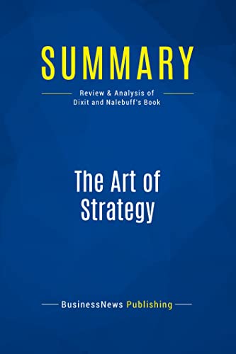 Beispielbild fr Summary: The Art of Strategy: Review and Analysis of Dixit and Nalebuff's Book zum Verkauf von Ergodebooks