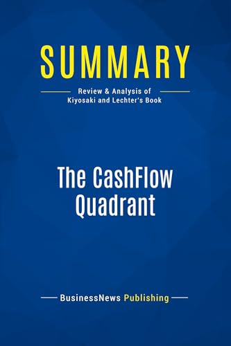 Beispielbild fr Summary: The CashFlow Quadrant: Review and Analysis of Kiyosaki and Lechter's Book zum Verkauf von Ergodebooks