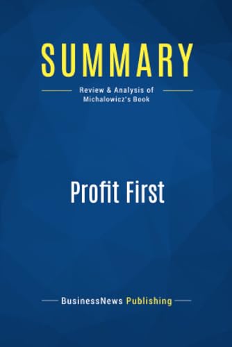 Stock image for Summary: Profit First: Review and Analysis of Michalowicz's Book for sale by SecondSale