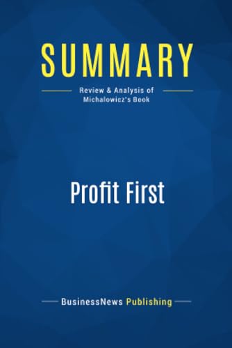 9782511047934: Summary: Profit First: Review and Analysis of Michalowicz's Book