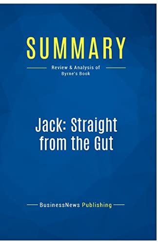 9782511048344: Summary: Jack: Straight from the Gut: Review and Analysis of Byrne's Book