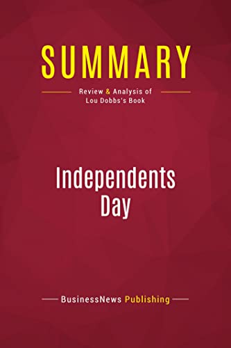 Stock image for Summary: Independents Day: Review and Analysis of Lou Dobbs's Book [FRENCH LANGUAGE - Soft Cover ] for sale by booksXpress