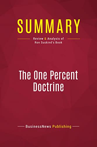 Stock image for Summary: The One Percent Doctrine: Review and Analysis of Ron Suskind's Book [FRENCH LANGUAGE - Soft Cover ] for sale by booksXpress