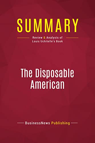 Stock image for Summary: The Disposable American: Review and Analysis of Louis Uchitelle's Book for sale by Revaluation Books