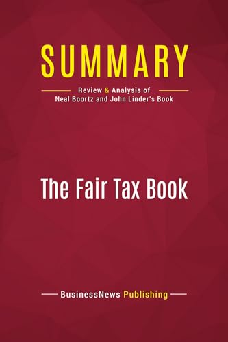 Stock image for Summary: The Fair Tax Book: Review and Analysis of Neal Boortz and John Linder's Book for sale by Ergodebooks