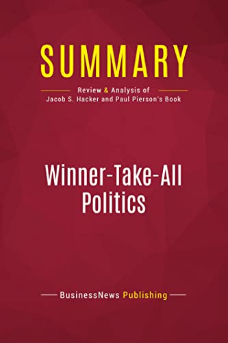 Stock image for Summary: Winner-Take-All Politics: Review and Analysis of Jacob S. Hacker and Paul Pierson's Book for sale by Ergodebooks