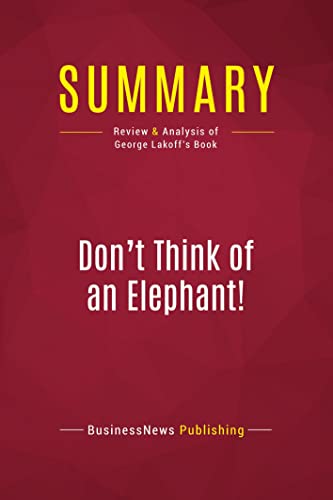 Stock image for Summary: Don't Think of an Elephant!: Review and Analysis of George Lakoff's Book for sale by GF Books, Inc.