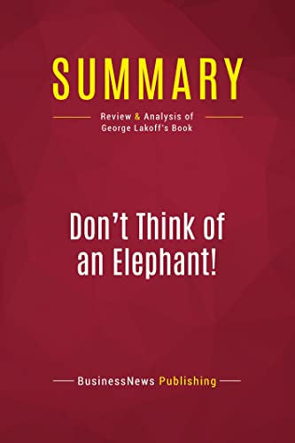 9782512006312: Summary: Don't Think of an Elephant!: Review and Analysis of George Lakoff's Book