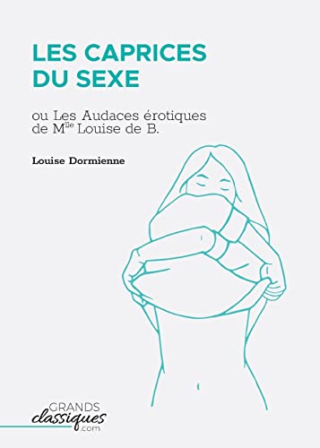 9782512008989: Les Caprices du sexe: ou Les Audaces rotiques de Mlle Louise de B...