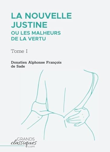 Beispielbild fr La Nouvelle Justine ou Les Malheurs de la vertu: Tome I (French Edition) zum Verkauf von Books Unplugged