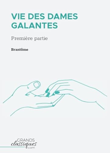 Beispielbild fr Vie des dames galantes: Premire partie (French Edition) zum Verkauf von Books Unplugged