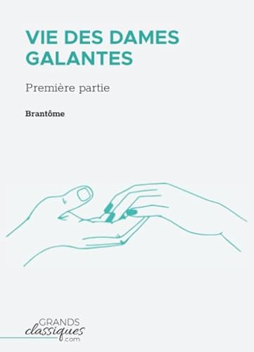 Stock image for Vie des dames galantes: Premire partie (French Edition) for sale by Books Unplugged