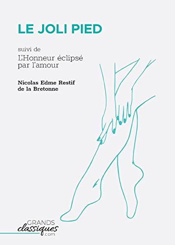Stock image for Le Joli Pied: suivi de L'Honneur clips par l'amour (French Edition) for sale by California Books