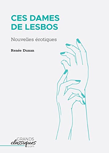 Stock image for Ces dames de Lesbos: Nouvelles rotiques (French Edition) for sale by California Books