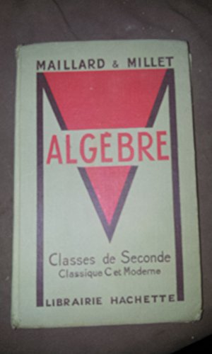 Stock image for ALGEBRE - Classe de seconde Classique C et Moderne - MAILLARD & MILLET - programme du 27 juin 1945 for sale by Librairie LOVE