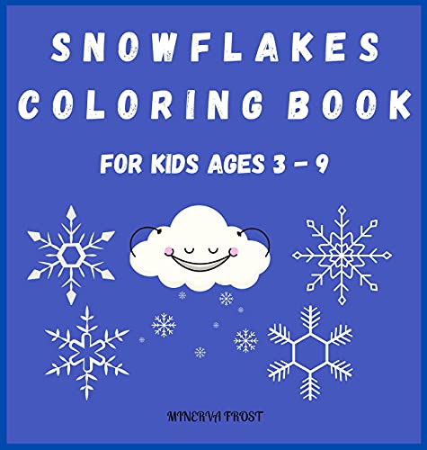 9782538180713: Snowflakes Coloring Book for Kids Ages 3 - 9: Beautiful Pages to Color with Snowflakes/ Coloring Book for Kids / Enjoy Coloring Snowflakes/ Simple Snowflake Designs