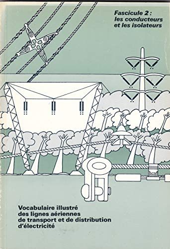 9782550105039: Vocabulaire Illustr des Lignes Ariennes de Transport et de Distribution d'Electricit, Fascicule 2 : Les Conducteurs et Les Isolateurs