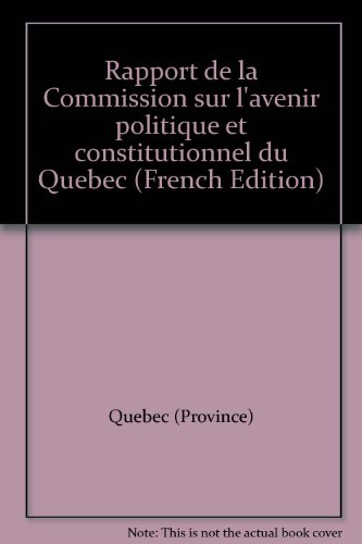 Imagen de archivo de Rapport de la Commission sur l'avenir politique et constitutionnel du Quebec (French Edition) a la venta por Zubal-Books, Since 1961