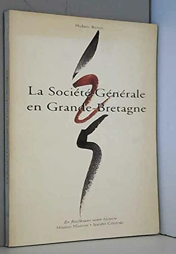 Stock image for La Soci t g n rale en Grande-Bretagne, 1871-1996 (En feuilletant notre histoire) [Paperback] Bonin, Hubert and Soci t g n rale, Mission Histoire for sale by LIVREAUTRESORSAS