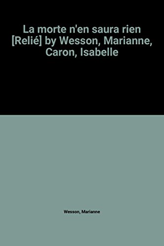 Beispielbild fr La morte n'en saura rien [Reli] by Wesson, Marianne, Caron, Isabelle zum Verkauf von Ammareal
