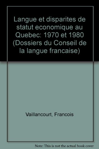 9782551082094: Langue et disparites de statut economique au Quebec: 1970 et 1980 (Dossiers du Conseil de la langue francaise) (French Edition)