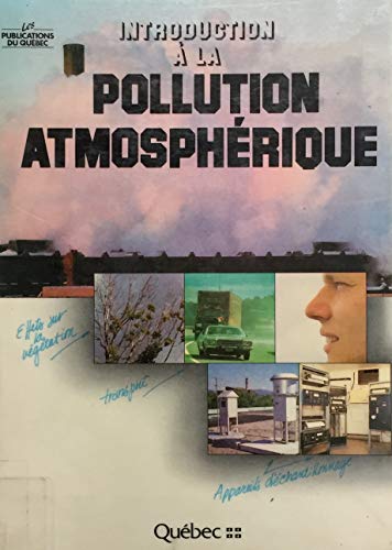 Introduction aÌ€ la pollution atmospheÌrique (Les Publication du QueÌbec) (French Edition) (9782551087624) by Bisson, Michel
