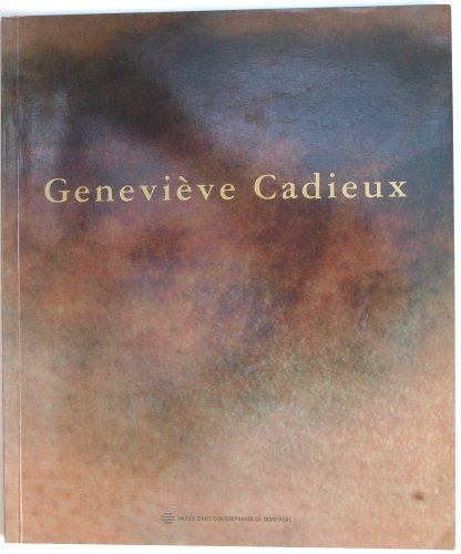 Stock image for Genevie`ve Cadieux: Muse?e d'art contemporain de Montre?al du 31 mars au 30 mai 1993 (French Edition) for sale by Hourglass Books