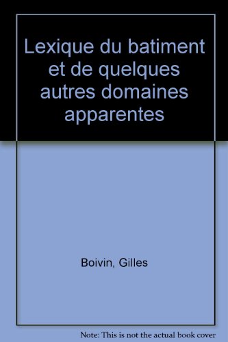 Lexique du bâtiment et de quelques autres domaines Apparentés